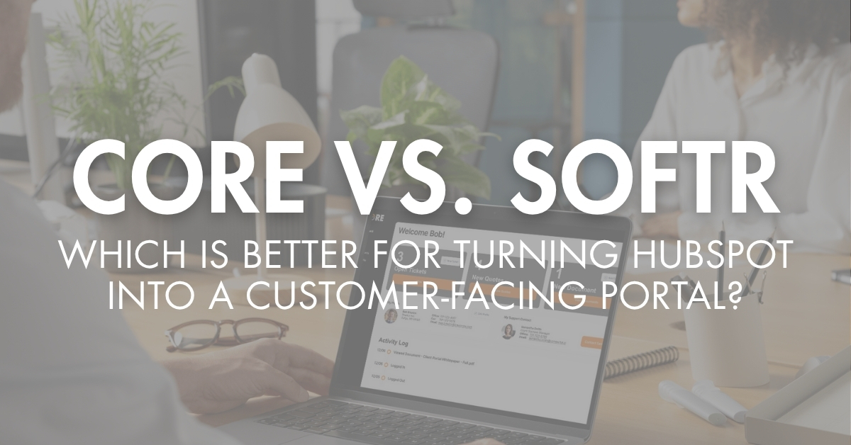 CORE vs. Softr: Which is Better for Turning HubSpot Into a Customer-Facing Portal?